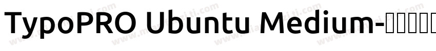 TypoPRO Ubuntu Medium字体转换